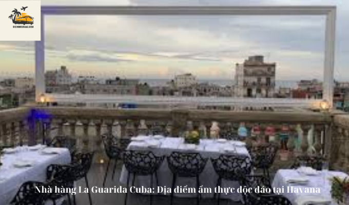 Nhà hàng La Guarida Cuba: Địa điểm ẩm thực độc đáo tại Havana