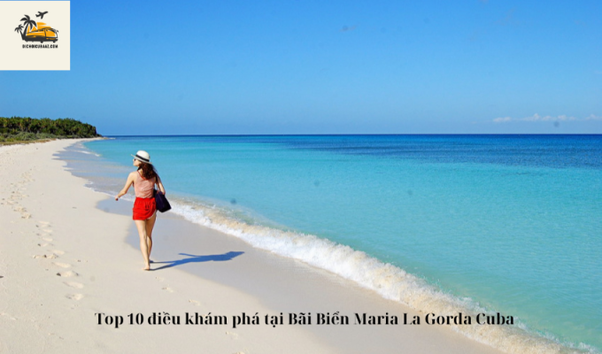 Top 10 điều khám phá tại Bãi Biển Maria La Gorda Cuba