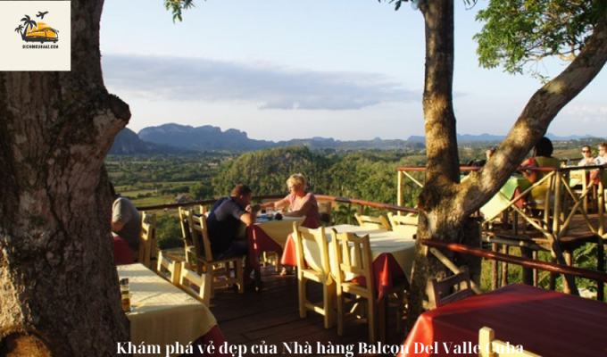 Khám phá vẻ đẹp của Nhà hàng Balcon Del Valle Cuba